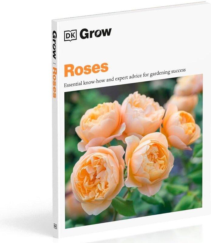 Grow Roses: Essential Know-how and Expert Advice for...