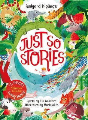 Rudyard Kipling's Just So Stories, retold by Elli Woollard:...