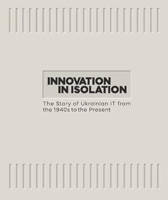Innovation in Isolation. The Story of Ukrainian IT...