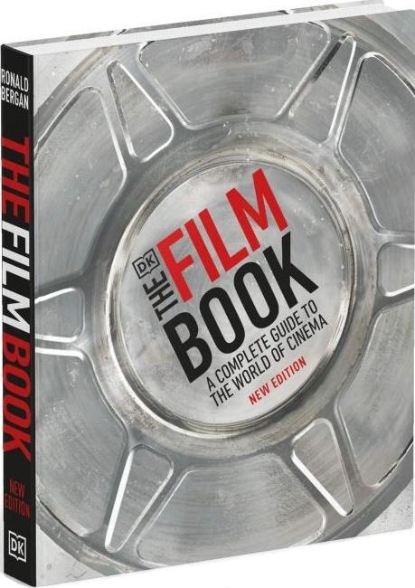 The Film Book. A Complete Guide to the World of Cinema