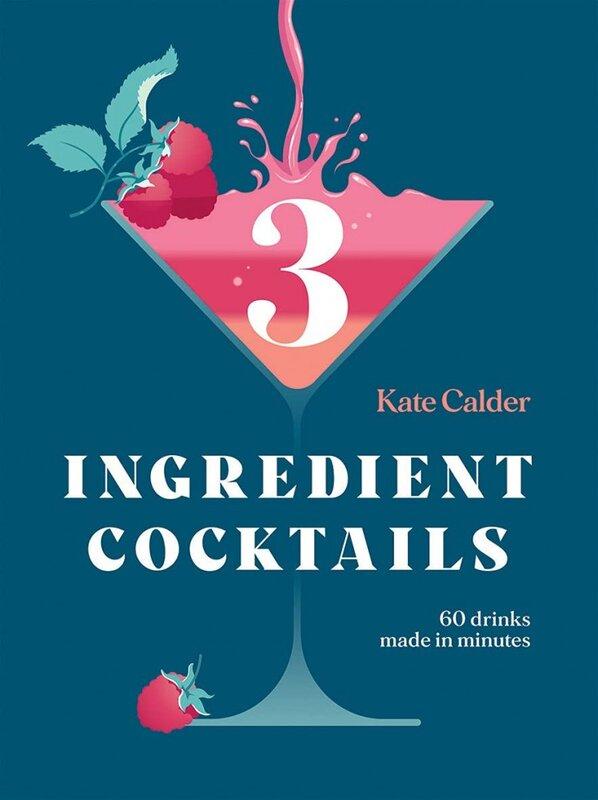 Three Ingredient Cocktails: 60 Drinks Made in Minutes...