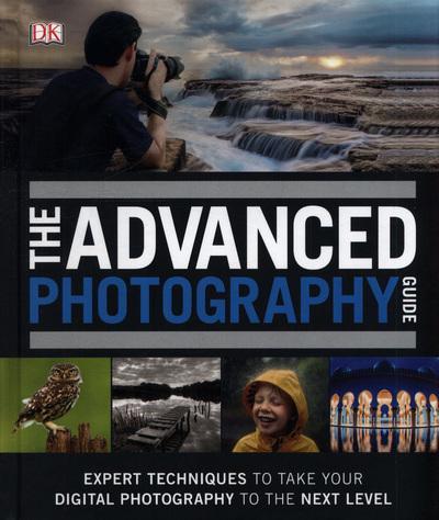 The Advanced Photography Guide : The Ultimate Step-by-Step...