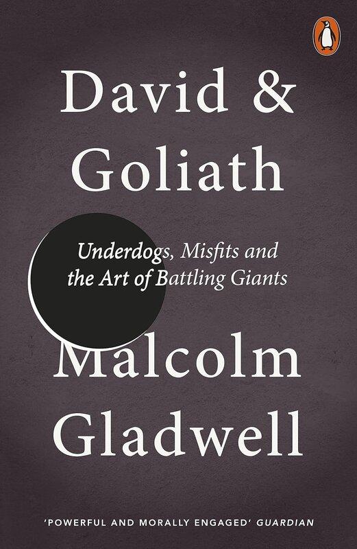 David and Goliath: Underdogs, Misfits and the Art of...