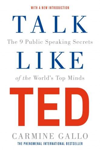 Talk Like TED: The 9 Public Speaking Secrets of the...