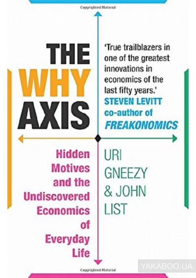 The Why Axis : Hidden Motives and the Undiscovered...