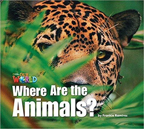 Our World Readers 1: Where Are the Animals?