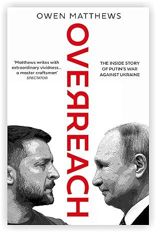Overreach: The Inside Story of Putin and Russia's War...