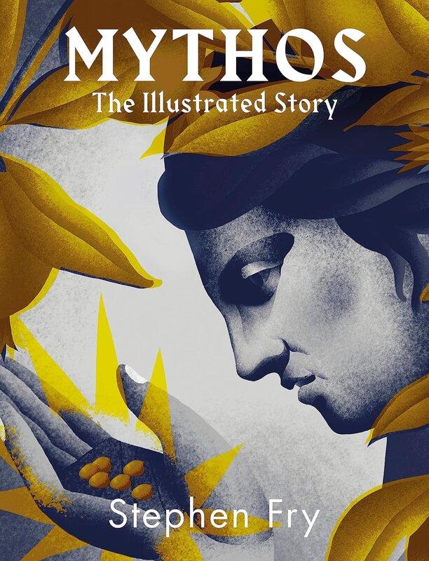 Stephen Fry's Greek Myths: Mythos: The Ullistrated...