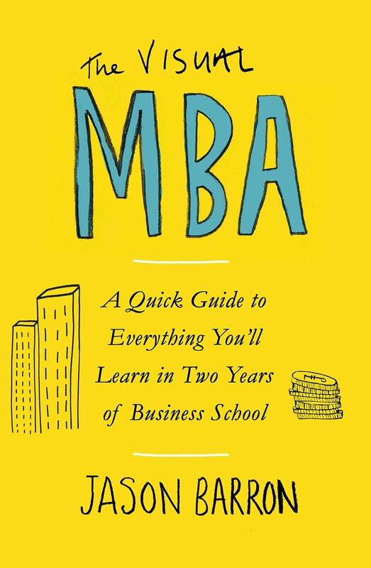 The Visual MBA : A Quick Guide to Everything You'll...