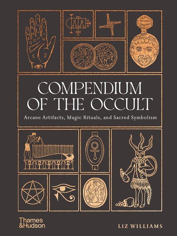 Compendium of the Occult: Arcane Artifacts, Magic Rituals,...