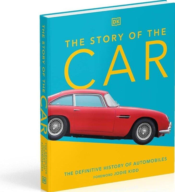 The Story of the Car: The Definitive History of Automobiles...