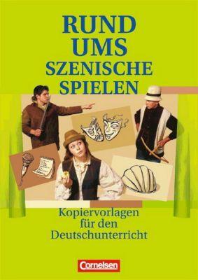 Rund um Szenisches Spielen. Kopiervorlagen fr den Deutschunterricht