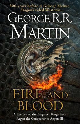 Fire and Blood : A History of the Targaryen Kings from...