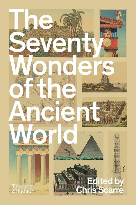 The Seventy Wonders of the Ancient World: The Great...