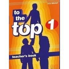 для вчителя «To the Top 1 Teacher's Book