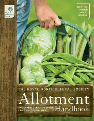 The RHS Allotment Handbook : The Expert Guide for Every...