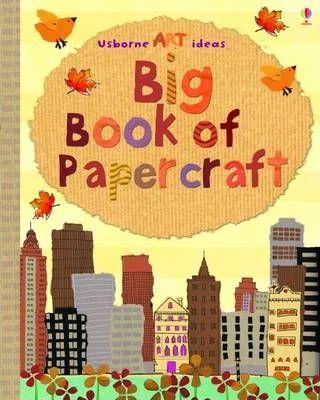 Big Book Of Papercraft. Spiral Bound Edition