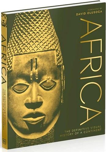 Africa: The Definitive Visual History of a Continent