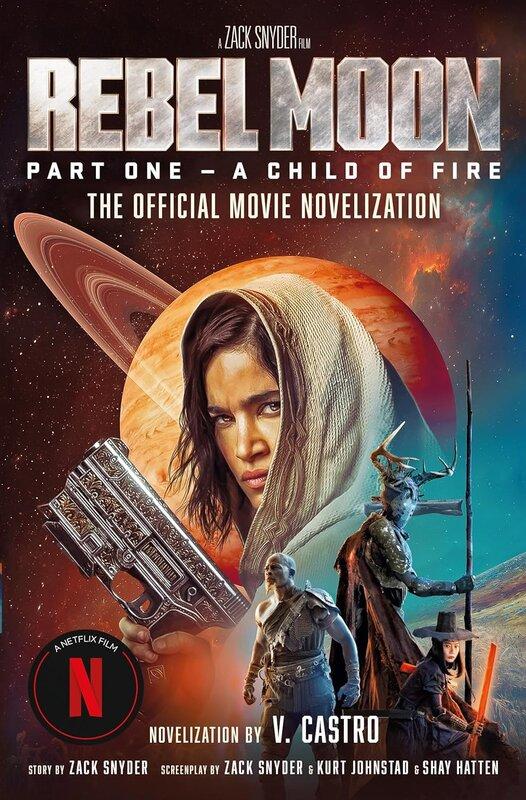 Rebel Moon Part One - A Child Of Fire
