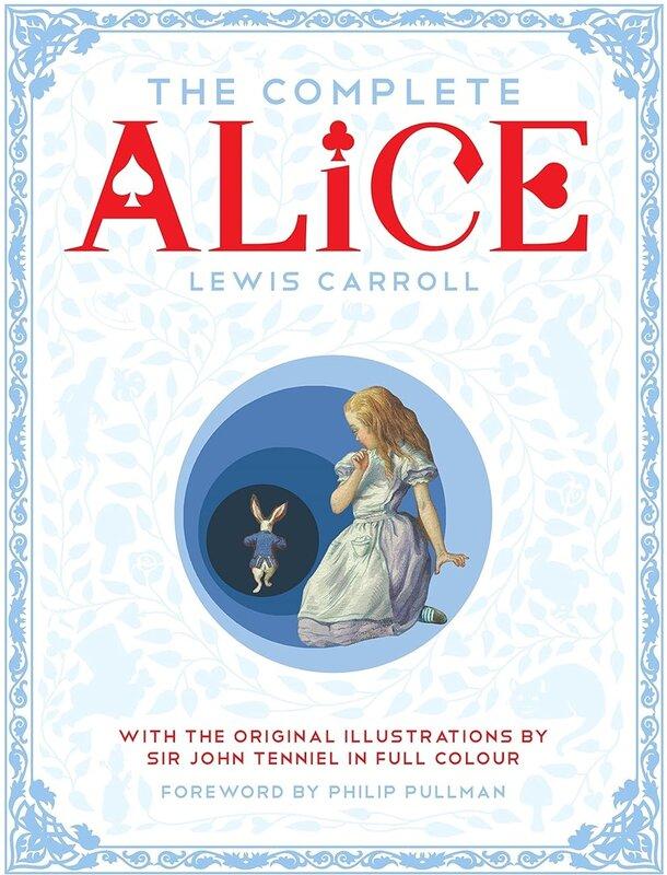 The Complete Alice: Alice's Adventures in Wonderland...