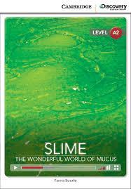CDIR Level A2. Slime: The Wonderful World of Mucus...