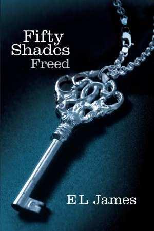 Fifty Shades Freed : Book 3 of the Fifty Shades trilogy