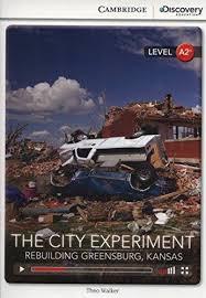 CDIR Level A2+. The City Experiment: Rebuilding Greensburg,...