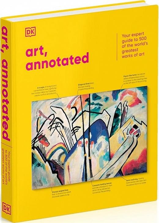 Art, Annotated. Your Expert Guide to 500 of the World's...