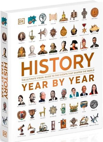 History Year by Year: The Ultimate Visual Guide to...
