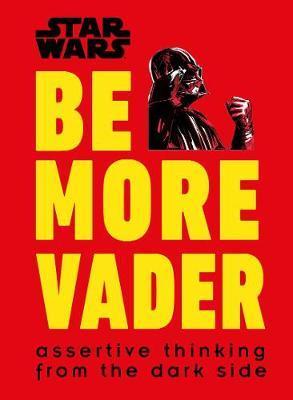 Star Wars Be More Vader : Assertive Thinking from the...