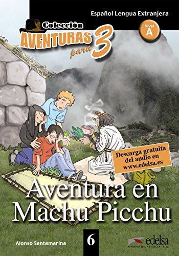 Aventuras para 3 (A2). Aventura en Machu Picchu. Book...