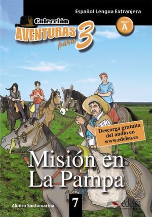 Aventuras para 3 (A2). Mision en La Pampa. Book 7