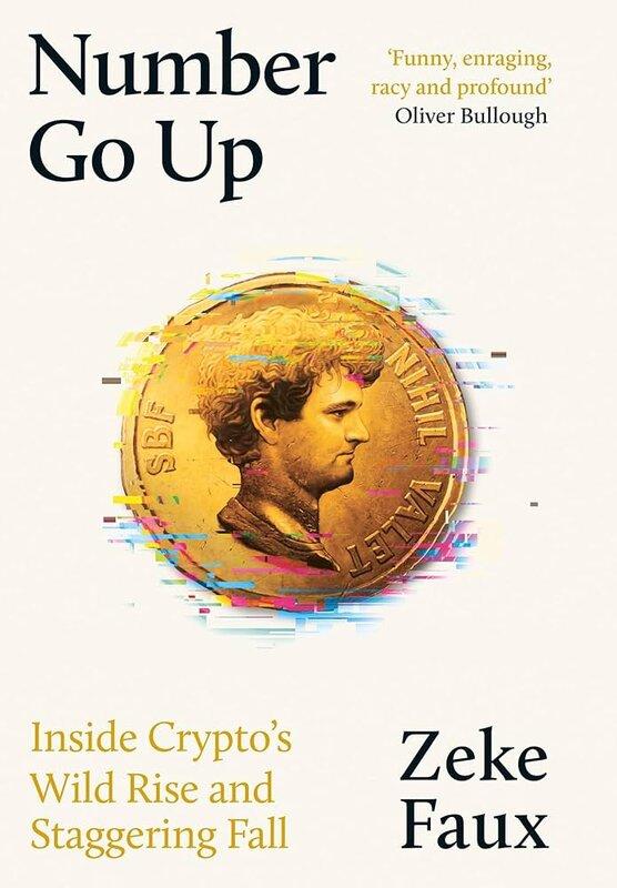 Number Go Up: Inside Crypto's Wild Rise and Staggering...