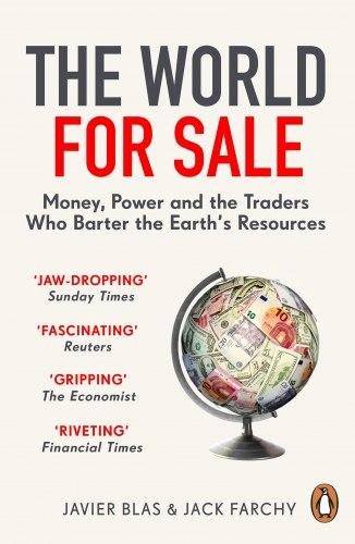 The World for Sale: Money, Power and the Traders Who...