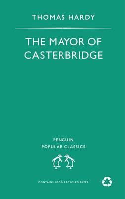 The Mayor of Casterbridge. Penguin Popular Classics