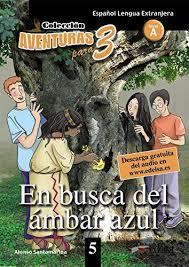 Aventuras para 3 (A2). En busca del ambar azul. Book...