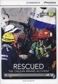 CDIR Level B1+. Rescued: The Chilean Mining Accident...