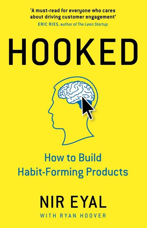 Hooked : How to Build Habit-Forming Products