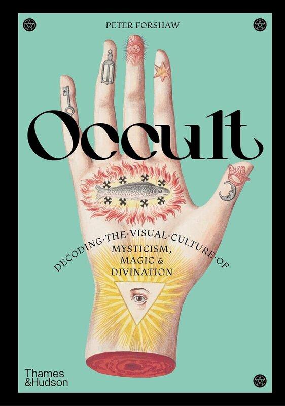 Occult: Decoding the Visual Culture of Mysticism, Magic...