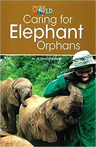 Our World Readers 3: Caring for Elephant Orphans