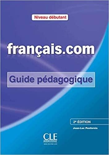 Посібник «Francais.com 2e Edition Debut Guide pedagogique