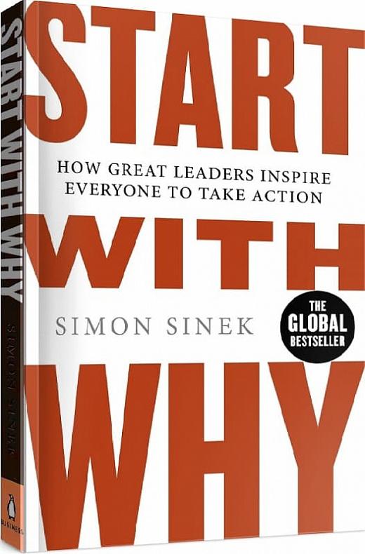 Start With Why: How Great Leaders Inspire Everyone...