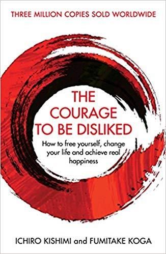 The Courage To Be Disliked : How to free yourself,...