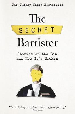 The Secret Barrister: Stories of the Law and How It's...