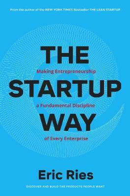 The Startup Way : How Entrepreneurial Management Transforms...