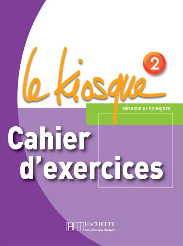 Робочий зошит «Le Kiosque 2 - Cahier d'exercices: Le...