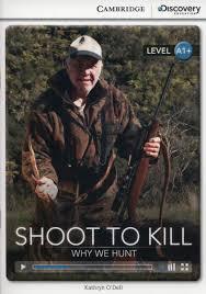 CDIR Level A1+. Shoot to Kill: Why We Hunt (Book with...