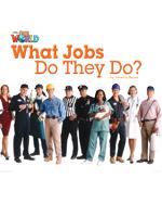 Our World Readers 2: What Jobs Do They Do?