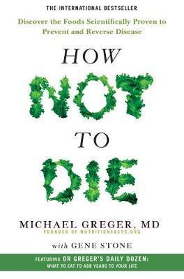 How Not To Die : Discover the foods scientifically...