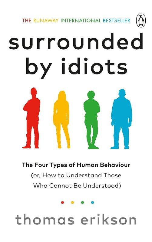 Surrounded by Idiots: The Four Types of Human Behaviour...